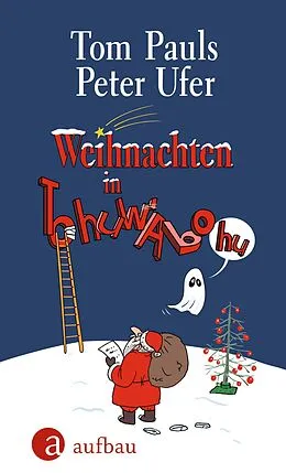 E-Book (epub) Weihnachten in Tohuwabohu von Tom Pauls, Peter Ufer
