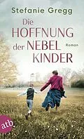 E-Book (epub) Die Hoffnung der Nebelkinder von Stefanie Gregg