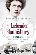 E-Book (epub) Die Liebenden von Bloomsbury - Vanessa und die Kunst des Lebens von Stefanie H. Martin