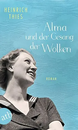 E-Book (epub) Alma und der Gesang der Wolken von Heinrich Thies