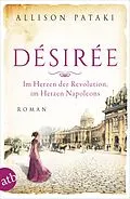 E-Book (epub) Désirée - Im Herzen der Revolution, im Herzen Napoleons von Allison Pataki