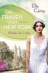 E-Book (epub) Die Frauen von New York - Kleider der Liebe von Ella Carey