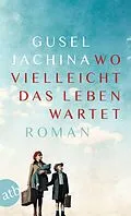 E-Book (epub) Wo vielleicht das Leben wartet von Gusel Jachina