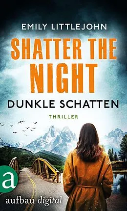 E-Book (epub) Shatter the Night - Dunkle Schatten von Emily Littlejohn