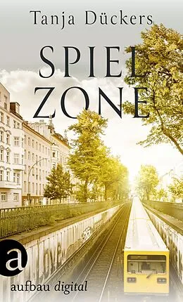 E-Book (epub) Spielzone von Tanja Dückers