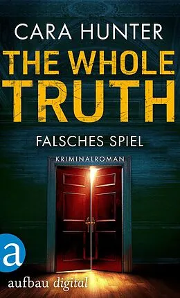 E-Book (epub) The Whole Truth - Falsches Spiel von Cara Hunter