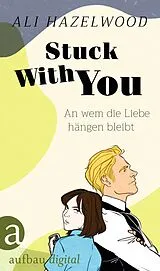 E-Book (epub) Stuck With You - An wem die Liebe hängen bleibt von Ali Hazelwood