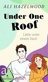 E-Book (epub) Under One Roof - Liebe unter einem Dach von Ali Hazelwood