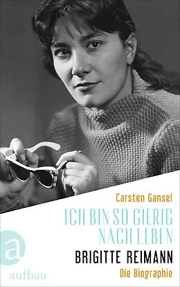 E-Book (epub) Ich bin so gierig nach Leben - Brigitte Reimann von Carsten Gansel