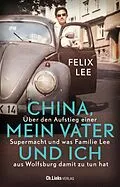 E-Book (epub) China, mein Vater und ich von Felix Lee