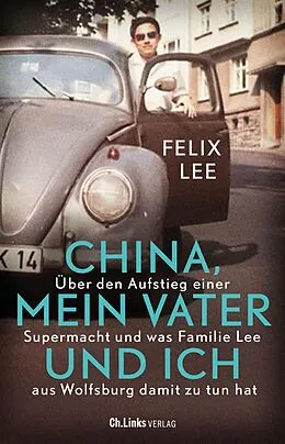 E-Book (epub) China, mein Vater und ich von Felix Lee