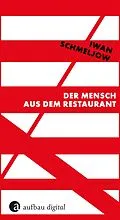 E-Book (epub) Der Mensch aus dem Restaurant von Iwan Schmeljow