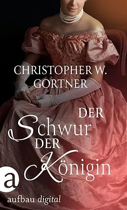 E-Book (epub) Der Schwur der Königin von C. W. Gortner