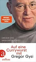 E-Book (epub) Auf eine Currywurst mit Gregor Gysi von Gregor Gysi, Hans-Dieter Schütt