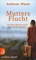 E-Book (epub) Mutters Flucht von Andreas Wunn