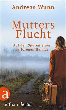 E-Book (epub) Mutters Flucht von Andreas Wunn