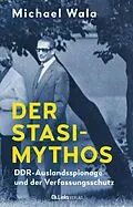 E-Book (epub) Der Stasi-Mythos von Michael Wala
