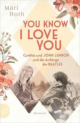 E-Book (epub) You know I love you - Cynthia und John Lennon und die Anfänge der Beatles von Mari Roth
