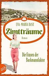 E-Book (epub) Zimtträume - Die Frauen der Backmanufaktur von Eva-Maria Bast