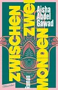 E-Book (epub) Zwischen zwei Monden von Aisha Abdel Gawad