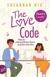 E-Book (epub) The Love Code. Wenn die widersprüchlichste Theorie zur großen Liebe führt von Susannah Nix