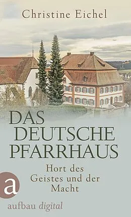 E-Book (epub) Das deutsche Pfarrhaus von Christine Eichel