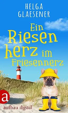 E-Book (epub) Ein Riesenherz im Friesennerz von Helga Glaesener