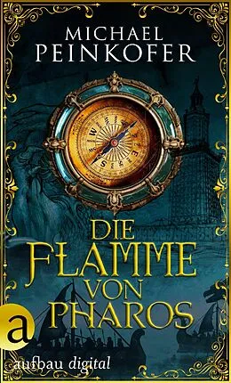 E-Book (epub) Die Flamme von Pharos von Michael Peinkofer