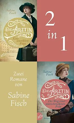 E-Book (epub) Die Ärztin - Eine unerhörte Frau & Der Weg einer unerschrockenen Frau von Sabine Fisch