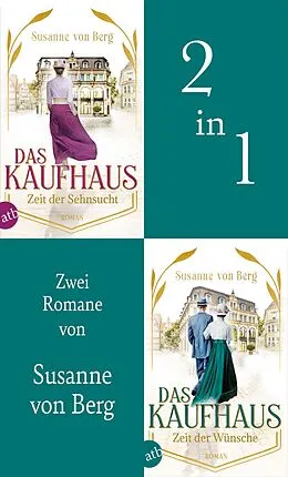 E-Book (epub) Das Kaufhaus - Zeit der Sehnsucht & Zeit der Wünsche von Susanne von Berg