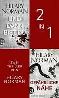 E-Book (epub) Und dann bist du tot & Gefährliche Nähe von Hilary Norman