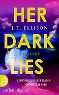 E-Book (epub) Her Dark Lies - Vergangenheit kann tödlich sein von J. T. Ellison