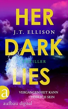 E-Book (epub) Her Dark Lies - Vergangenheit kann tödlich sein von J. T. Ellison