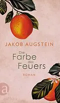 E-Book (epub) Die Farbe des Feuers von Jakob Augstein