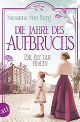 E-Book (epub) Die Zeit der Frauen - Die Jahre des Aufbruchs von Susanne von Berg