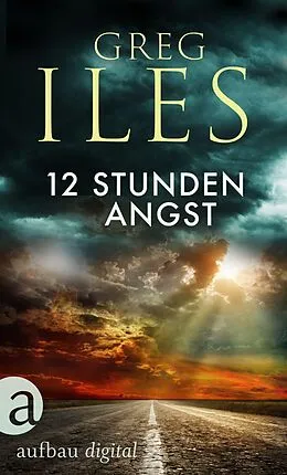 E-Book (epub) 12 Stunden Angst von Greg Iles