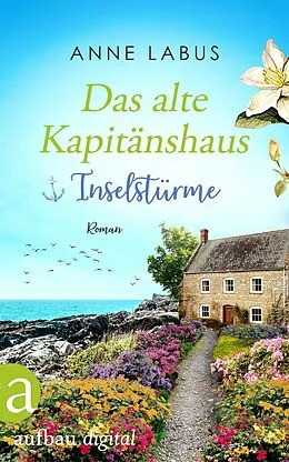 E-Book (epub) Das alte Kapitänshaus - Inselstürme von Anne Labus