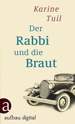 E-Book (epub) Der Rabbi und die Braut von Karine Tuil