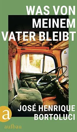 E-Book (epub) Was von meinem Vater bleibt von José Henrique Bortoluci