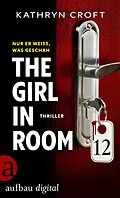 E-Book (epub) The Girl in Room 12 von Kathryn Croft