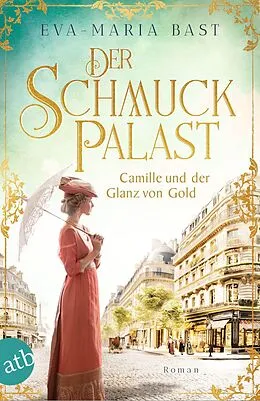 E-Book (epub) Der Schmuckpalast - Camille und der Glanz von Gold von Eva-Maria Bast