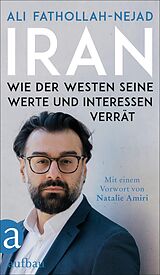 E-Book (epub) Iran - Wie der Westen seine Werte und Interessen verrät von Ali Fathollah-Nejad