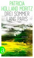 E-Book (epub) Drei Sommer lang Paris von Patricia Holland Moritz
