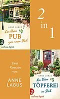 E-Book (epub) Der kleine Pub zum neuen Glück & Die kleine Töpferei im Glück von Anne Labus