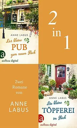E-Book (epub) Der kleine Pub zum neuen Glück & Die kleine Töpferei im Glück von Anne Labus