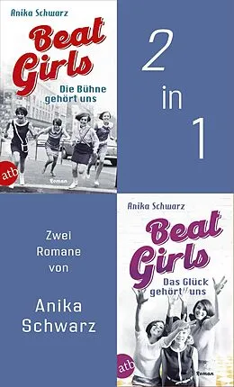 E-Book (epub) Beat Girls - Die Bühne gehört uns & Das Glück gehört uns von Anika Schwarz