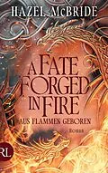 E-Book (epub) A Fate Forged in Fire - Aus Flammen geboren von Hazel McBride