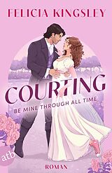 E-Book (epub) Courting - Be mine through all time von Felicia Kingsley