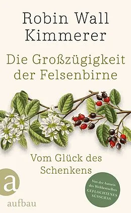 E-Book (epub) Die Großzügigkeit der Felsenbirne von Robin Wall Kimmerer