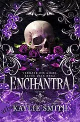 E-Book (epub) Enchantra - Verrate die Liebe, rette dein Herz von Kaylie Smith